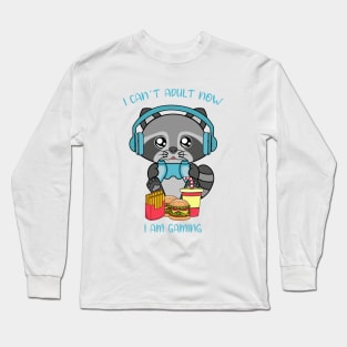 I cant adult now i am gaming, cute raccoon Long Sleeve T-Shirt